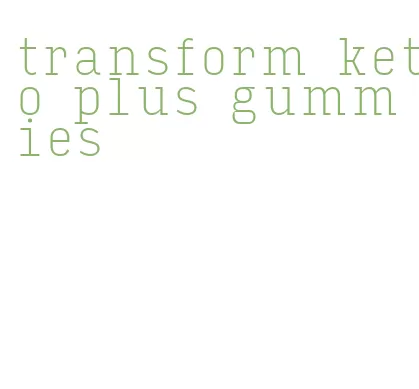 transform keto plus gummies