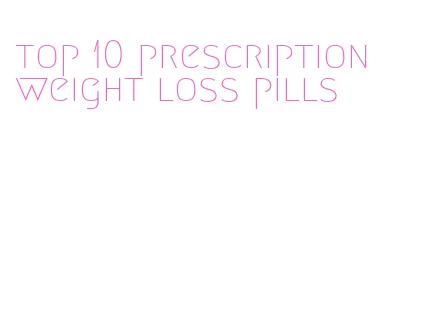 top 10 prescription weight loss pills