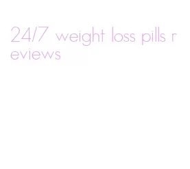 24/7 weight loss pills reviews