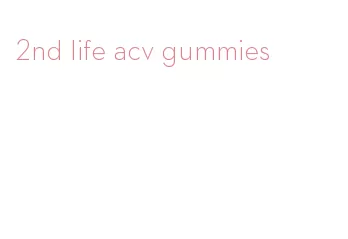 2nd life acv gummies