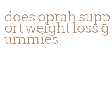 does oprah support weight loss gummies