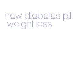 new diabetes pill weight loss
