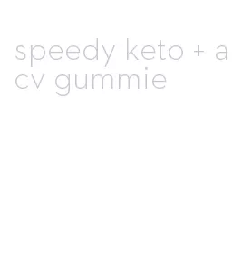 speedy keto + acv gummie
