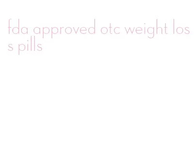 fda approved otc weight loss pills