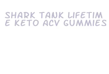 shark tank lifetime keto acv gummies