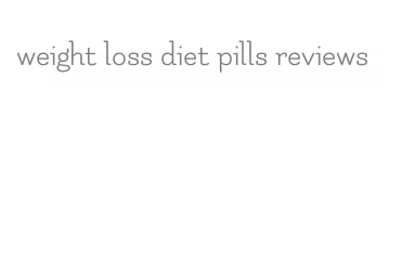 weight loss diet pills reviews