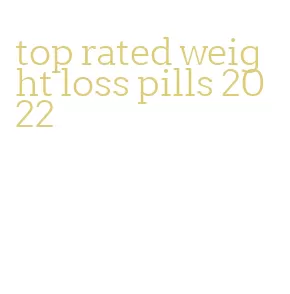 top rated weight loss pills 2022