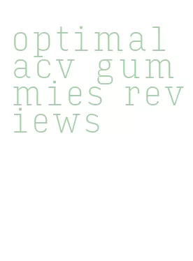 optimal acv gummies reviews