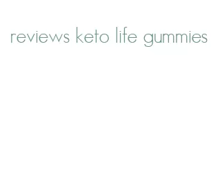 reviews keto life gummies