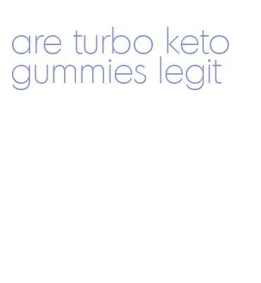 are turbo keto gummies legit