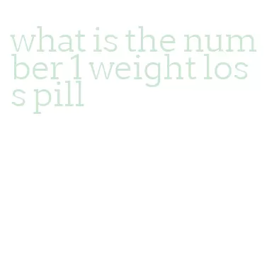 what is the number 1 weight loss pill