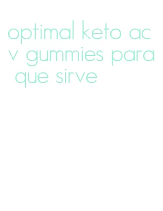 optimal keto acv gummies para que sirve