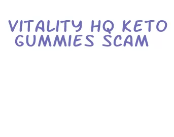 vitality hq keto gummies scam