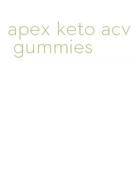 apex keto acv gummies