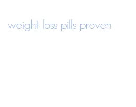 weight loss pills proven