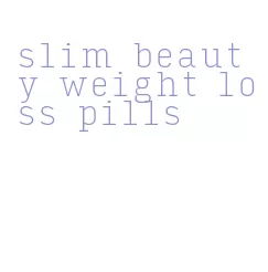 slim beauty weight loss pills