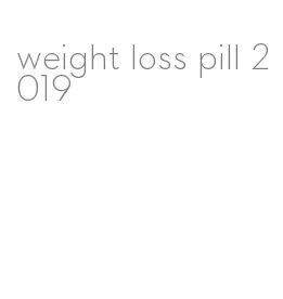 weight loss pill 2019