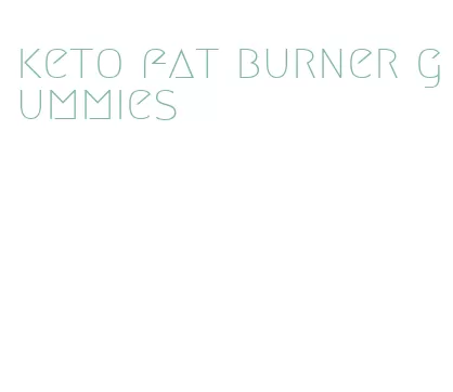 keto fat burner gummies