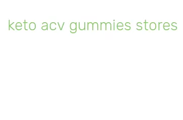 keto acv gummies stores
