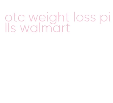 otc weight loss pills walmart