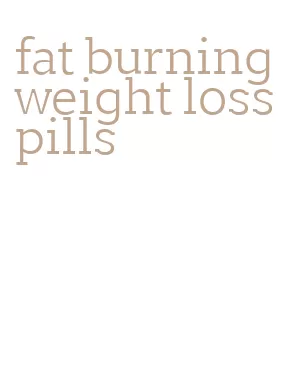 fat burning weight loss pills