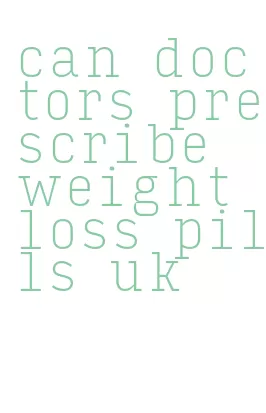 can doctors prescribe weight loss pills uk