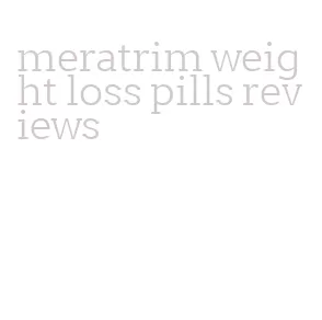 meratrim weight loss pills reviews