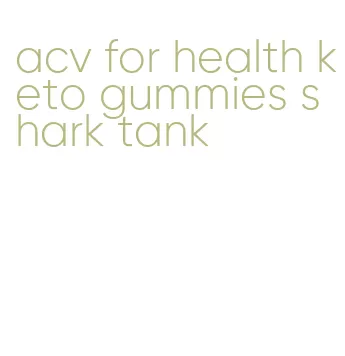 acv for health keto gummies shark tank