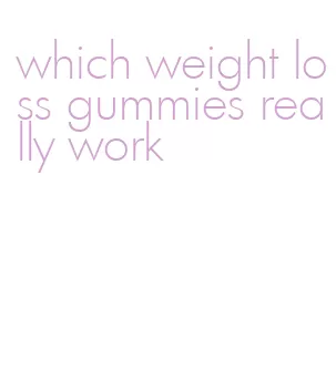 which weight loss gummies really work