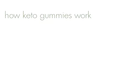 how keto gummies work