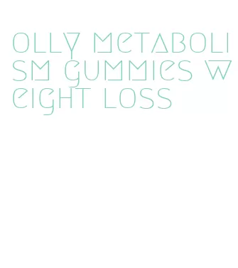 olly metabolism gummies weight loss