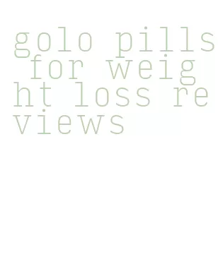 golo pills for weight loss reviews