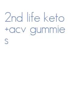 2nd life keto+acv gummies