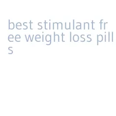 best stimulant free weight loss pills