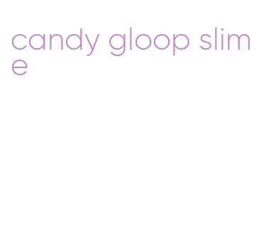 candy gloop slime