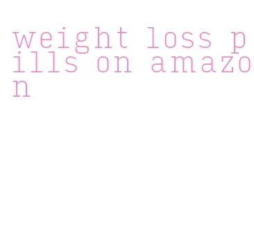 weight loss pills on amazon