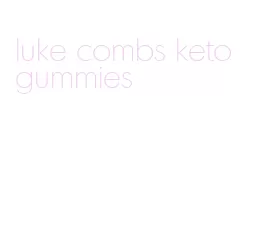 luke combs keto gummies
