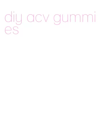 diy acv gummies