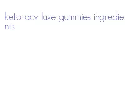 keto+acv luxe gummies ingredients