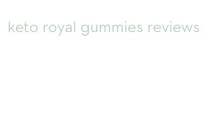 keto royal gummies reviews