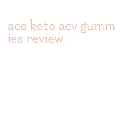 ace keto acv gummies review