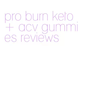 pro burn keto + acv gummies reviews