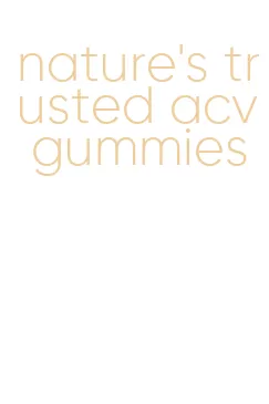 nature's trusted acv gummies