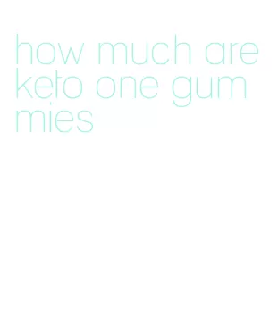 how much are keto one gummies