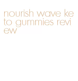 nourish wave keto gummies review