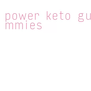 power keto gummies