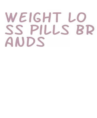 weight loss pills brands
