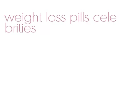 weight loss pills celebrities