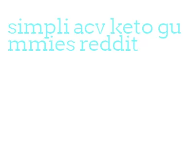 simpli acv keto gummies reddit
