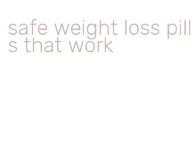 safe weight loss pills that work